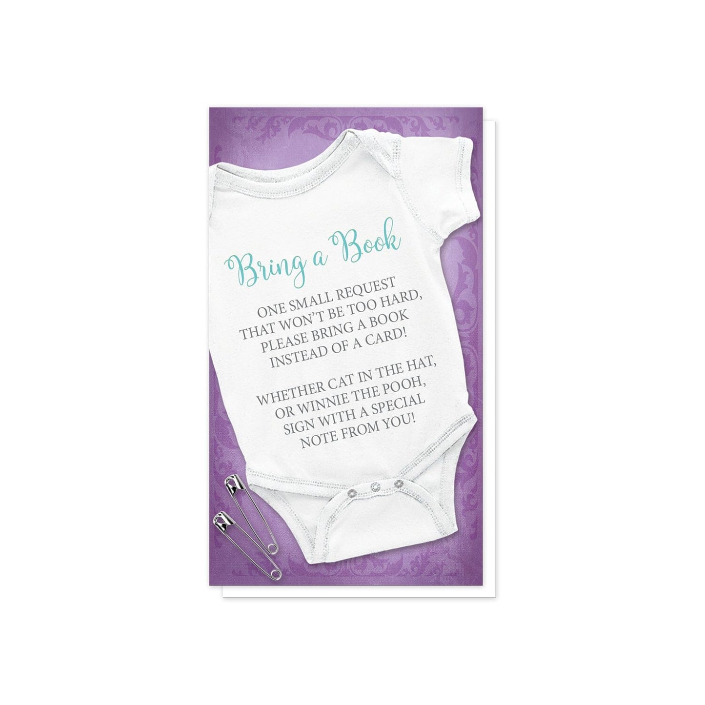 Baby Bodysuit and Safety Pins Purple Bring a Book Cards at Artistically Invited. Uniquely designed baby bodysuit and safety pins purple bring a book cards with an illustration of a white infant bodysuit and two safety pin over a purple flourish background. Your book request details are printed in teal and gray on an angle over the white baby bodysuit. 