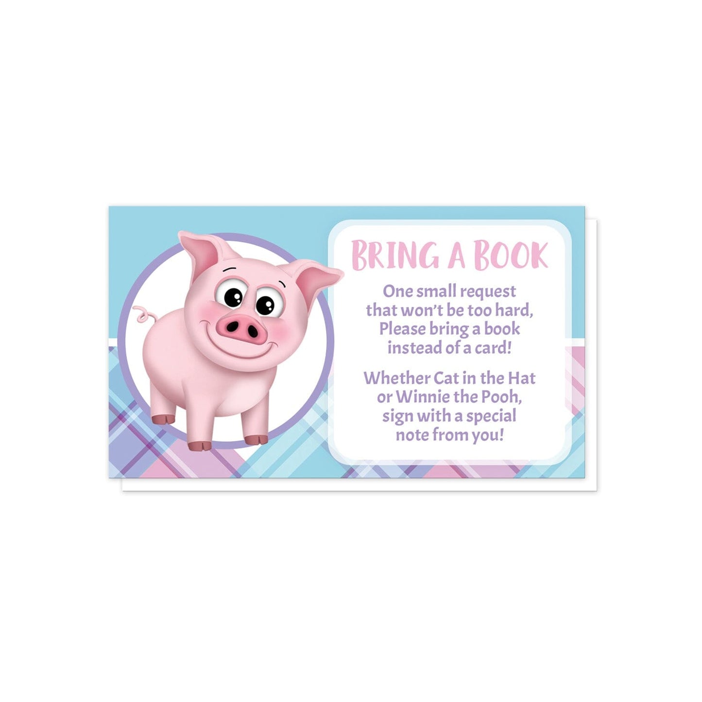 Happy Pig Pink Blue and Purple Plaid Bring a Book Cards at Artistically Invited. Adorable happy pig pink blue and purple plaid bring a book cards illustrated with a cute and happy pink pig in a white and purple circle on the left side over a blue background along the top, and a pink, blue, and purple plaid pattern background along the bottom. Your book request details are printed in pink and purple in a white rectangular area over the background design on the right side.