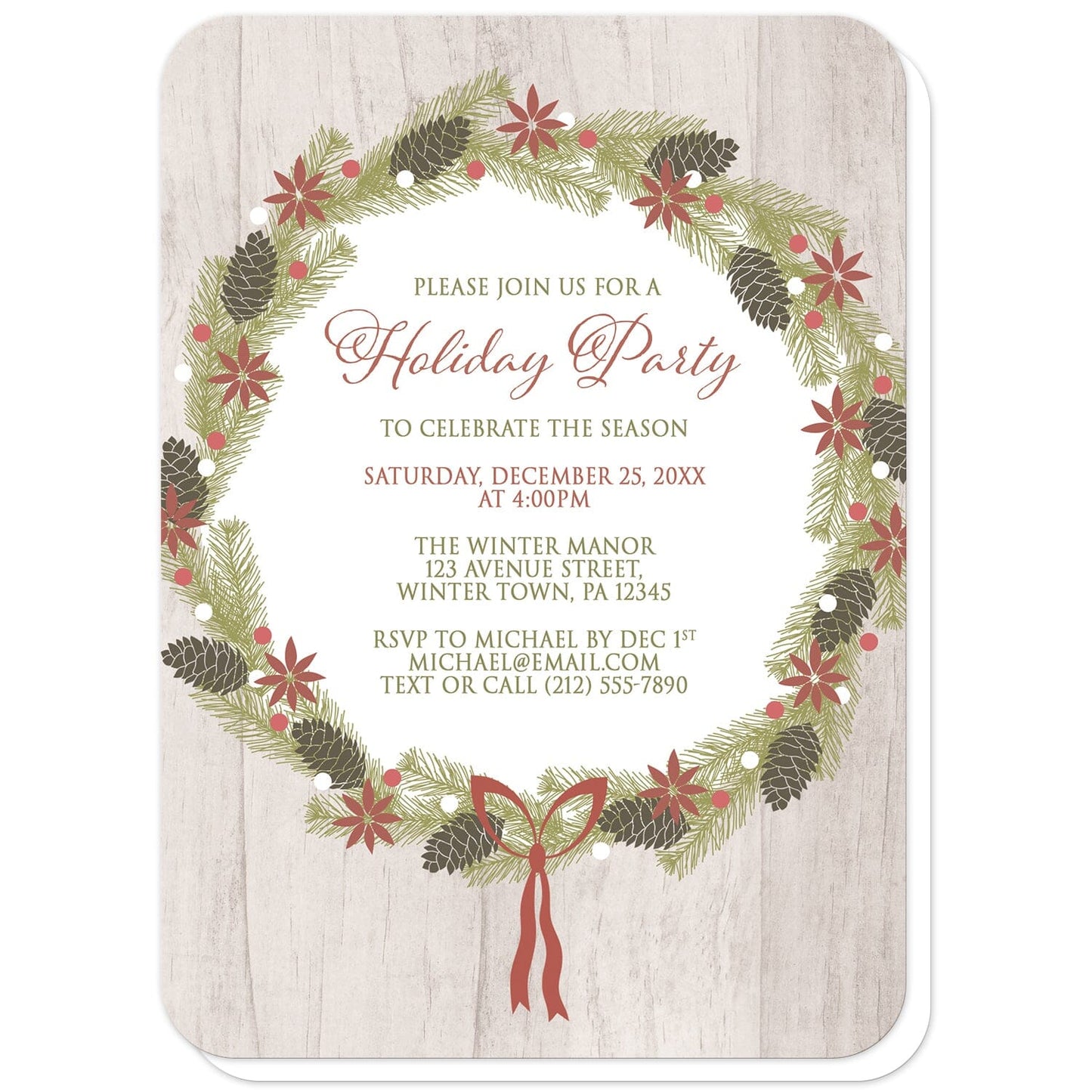 Rustic Poinsettia Pine Cone Wreath Holiday Invitations (with rounded corners) at Artistically Invited. Rustic poinsettia pine cone wreath holiday invitations designed with a poinsettia, pine cone, and pine boughs wreath over a light wood background illustration. Your personalized holiday party details are custom printed in faded red and green over white in the center of this holiday wreath.