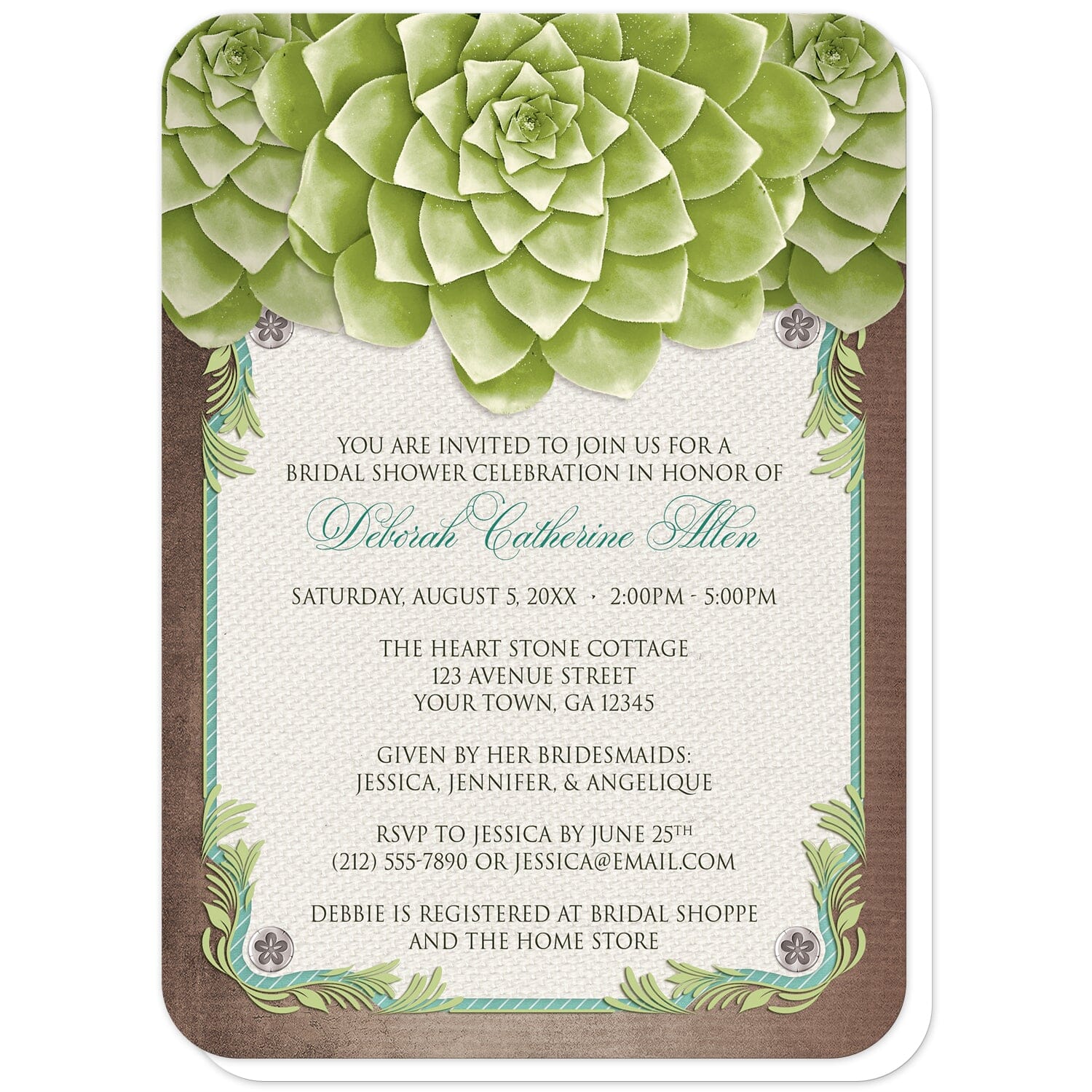 Rustic Succulent Garden Bridal Shower Invitations (with rounded corners) at Artistically Invited. Invites with three large and lovely green succulents along the top over a beige canvas texture illustration framed with a leafy green decorative border, striped teal, and four floral metal pin illustrations, all over a brown background along the edges. Your personalized bridal shower celebration details are custom printed in brown and teal over the beige canvas background in the center area.
