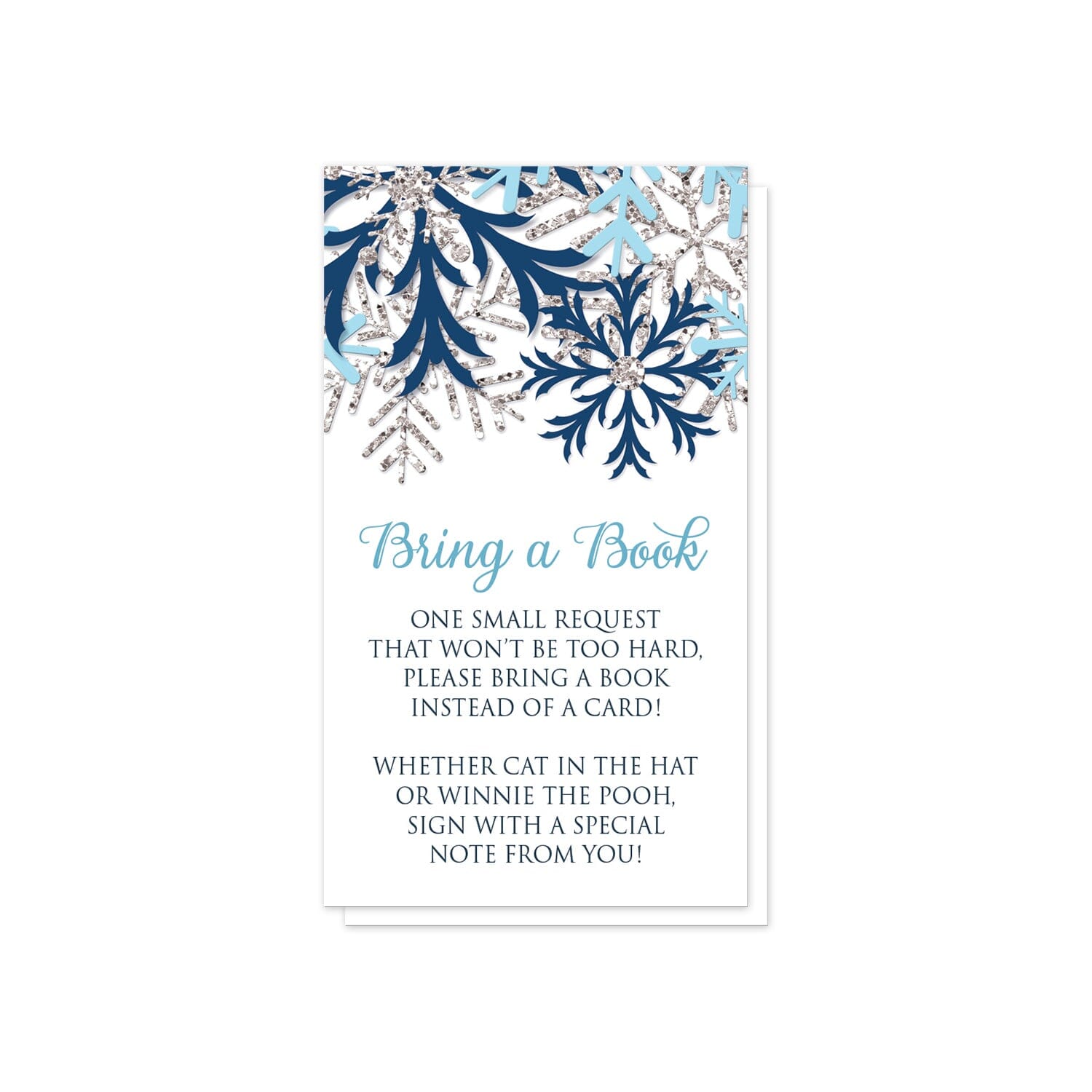 Winter Blue Silver Snowflake Bring a Book Cards at Artistically Invited. Pretty winter blue silver snowflake bring a book cards designed with navy blue, aqua blue, and silver-colored glitter-illustrated snowflakes along the top. Your book request details are printed in blue and navy blue over white below the snowflakes.