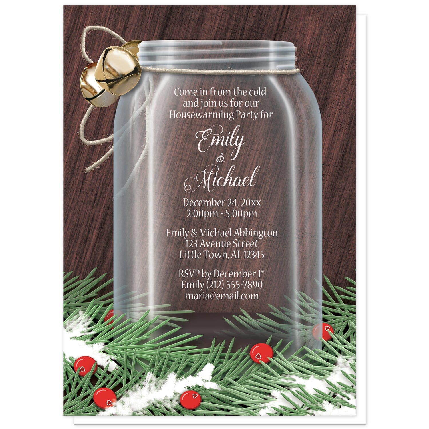 Winter Mason Jar Pine Boughs Housewarming Invitations at Artistically Invited. Rustic holiday-themed winter mason jar pine boughs housewarming invitations designed with a glass mason jar illustration with twine and jingle bells tied around the top of the jar and pine boughs and cranberries along the bottom over a dark wood design. Your personalized housewarming celebration details are custom printed in white over the mason jar area of the design.