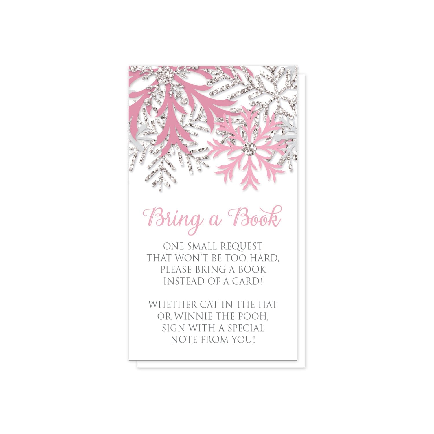 Winter Pink Silver Snowflake Bring a Book Cards at Artistically Invited. Pretty winter pink silver snowflake bring a book cards designed with pink, light pink, and silver-colored glitter-illustrated snowflakes along the top. Your book request details are printed in pink and gray over white below the snowflakes.