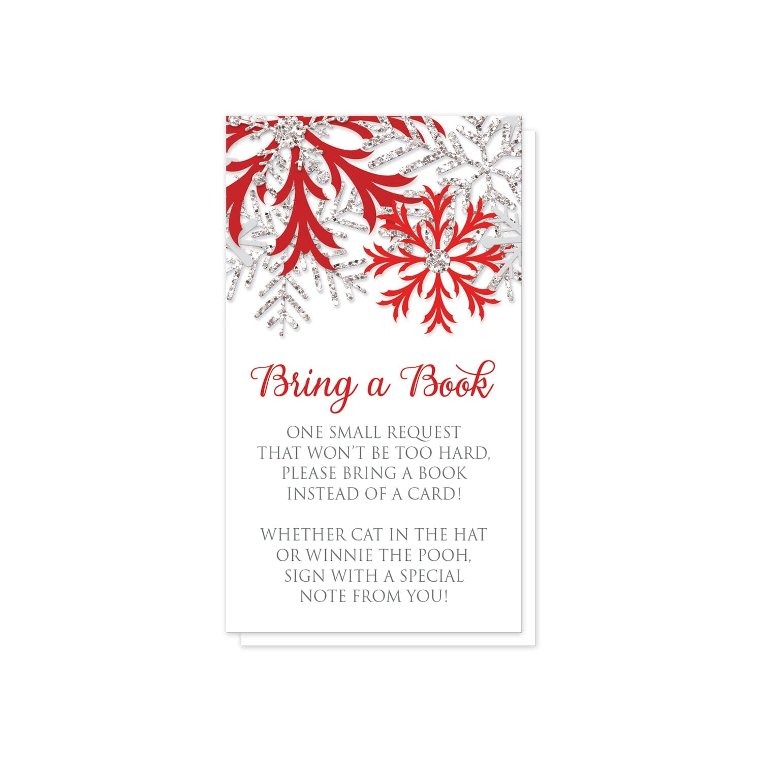 Winter Red Silver Snowflake Bring a Book Cards at Artistically Invited. Pretty winter red silver snowflake bring a book cards designed with red, darker red, and silver-colored glitter-illustrated snowflakes along the top. Your book request details are printed in red and gray over white below the snowflakes.